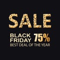 Black Friday. SALE 75. Black Friday. SALE 75. BEST DEAL OF THE YEAR Royalty Free Stock Photo