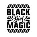 Black Girl Magic Typography T-Shirt Design For Black History Month White And Black