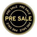 Black and gold pre sale word round seal sticker on white background Royalty Free Stock Photo