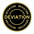 Black and gold round sticker with word deviation on white background