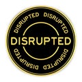 Black and gold round sticker with word disrupted on white background Royalty Free Stock Photo