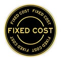 Black and gold round sticker with word fixed cost on white background Royalty Free Stock Photo