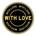 Black and gold round sticker in word with love on white background