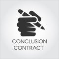 Black icon of human hand holding pen. Conclusion contract, signing documents, approving business transaction concept
