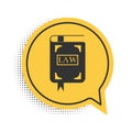 Black Law book icon isolated on white background. Legal judge book. Judgment concept. Yellow speech bubble symbol