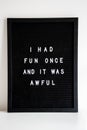 I had fun once amd it was awful letter board
