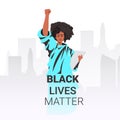 Black lives matter african american woman holding raised up fist campaign against racial discrimination