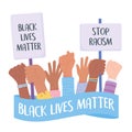 Black lives matter banner for protest, stop racism phrase hands with placards, awareness campaign against racial