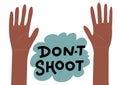 Black Lives Matter concept. the inscription - don`t shoot. a symbol of protest, political events, the struggle for the rights of Royalty Free Stock Photo