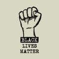 Black lives matter. Design with Fist and Type. Vector illustration