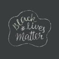 Black lives matter - hand written chalk sign for print industry, web design, social media.