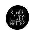 BLACK LIVES MATTER. Protest slogan, anti-racist.