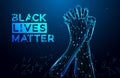 Black lives matter slogan. Abstract image of brotherly handshake in the form of a starry sky or space. Polygon vector wireframe