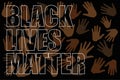 Black lives matter text on different colors hands on black background. New movement on the rise. Protests against racism in