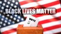 Black lives matter and voting in the USA, pictured as ballot box with the American flag and a phrase Black lives matter to