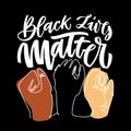 Black lives mattern hand lettering banner with hands clenched fist for protest human right of black people in U.S