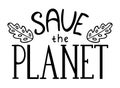 Black save the planet lettering with leaves decoration. Vector illustration