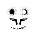 Black silhouette of hands holding dun and moon and text I am a witch. Witchcraft and magic vector.