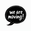 Black speech bubble with message we are moving. White text on dark backdrop. Suitable for relocation services, real estate Royalty Free Stock Photo