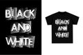 Black and white - awesome typography graphic t-shirt