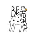 Black and white background, happy giraffe and english text. Be funny. Decorative cute backdrop with animal