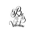 Black and white be my Valentine handwritten love lettering to gr