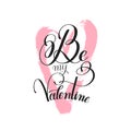 Black and white be my Valentine handwritten love lettering to gr