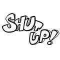 black and white freehand drawn cartoon shut up! symbol