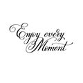 Black and white handwriting lettering inscription Enjoy every mo