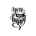 black and white handwritten inscription You make me happy vintage quote