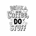Drink Coffee Do Stuff - Hand Drawn Typography Royalty Free Stock Photo