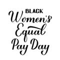 Black WomenÃ¢â¬â¢s Equal Pay Day calligraphy hand lettering isolated on white. American holiday on August 22. Vector template for, Royalty Free Stock Photo