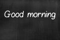 Blackboard with the text `Good morning`