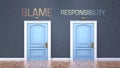 Blame and responsibility as a choice - pictured as words Blame, responsibility on doors to show that Blame and responsibility are