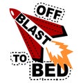 Blast off to bed slogan and hand drawing space