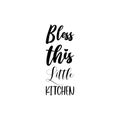bless this little kitchen black letter quote