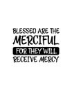 Blessed are the merciful for they will receive mercy. Hand drawn typography poster design