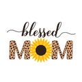 Blessed mom calligraphy hand sunflower and leopard print. Inscriptional quote typography poster. Mothers day greeting Royalty Free Stock Photo