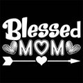 Blessed Mom, Mother\'s day shirt print template Typography design