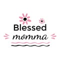 Blessed Momma Motivational and inspirational phrase. Pink and black colors. Happy Mother Day concept. Poster, banner, greeting Royalty Free Stock Photo