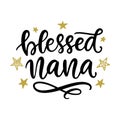 Blessed Nana. Grandmother Gift T Shirt Design, Hand Lettering Quote Royalty Free Stock Photo