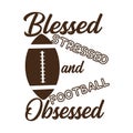 Blessed stressed and football obsessed, saying with ball.
