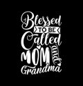 blessed to be called mom and grandma typography vintage style retro design mom and grandma t shirt