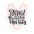 Blessed to carry this baby black lettering quote. Pink heart contour symbol with pregnancy quote illustration