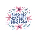 Blessed to carry this baby lettering with flowers Royalty Free Stock Photo