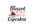 blessed are those who buy me cupcakes quote saying vector design