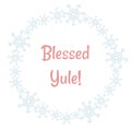 Blessed Yule winter snowflakes wreath. Vector holiday postcard