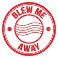 BLEW ME AWAY text on red round postal stamp sign