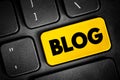 Blog - discussion or informational website published on the World Wide Web, text button on keyboard