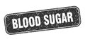 blood sugar stamp. blood sugar square grungy isolated sign.